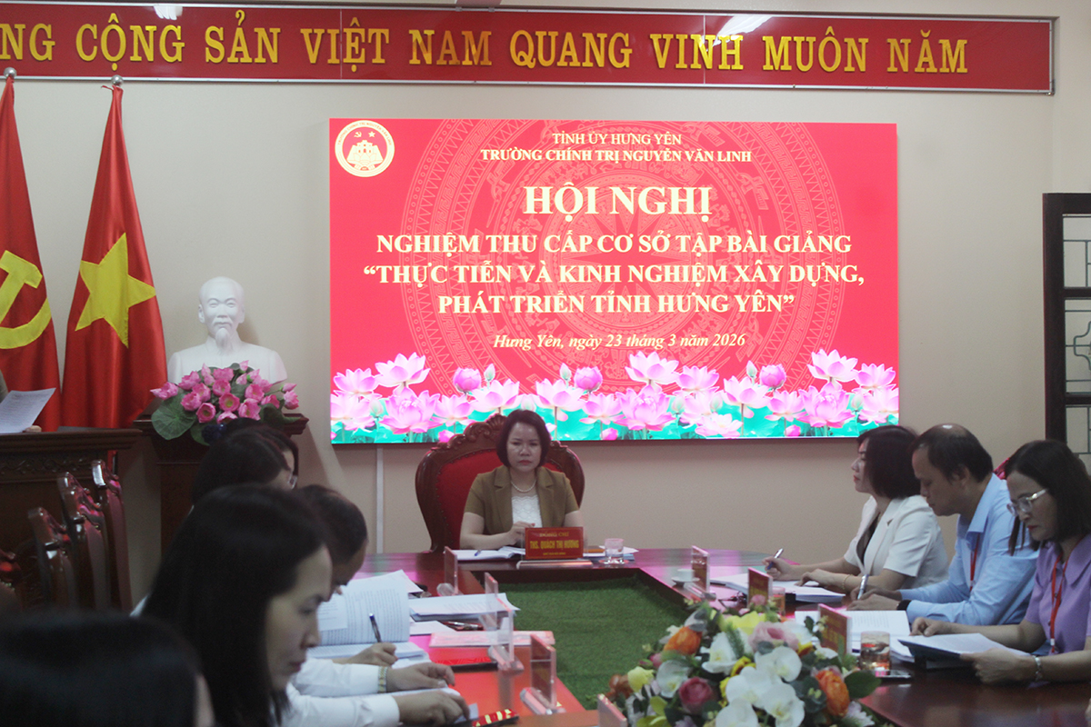Tổ chức nghiệm thu cấp cơ sở Tập bài giảng học phần  “Thực tiễn và kinh nghiệm xây dựng, phát triển tỉnh Hưng Yên”