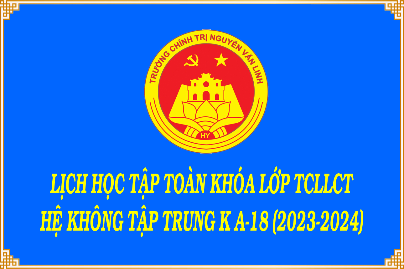 Lịch học tập toàn khóa lớp TCLLCT Hệ không tập trung KA-18 (2023-2024)tại huyện Yên Mỹ