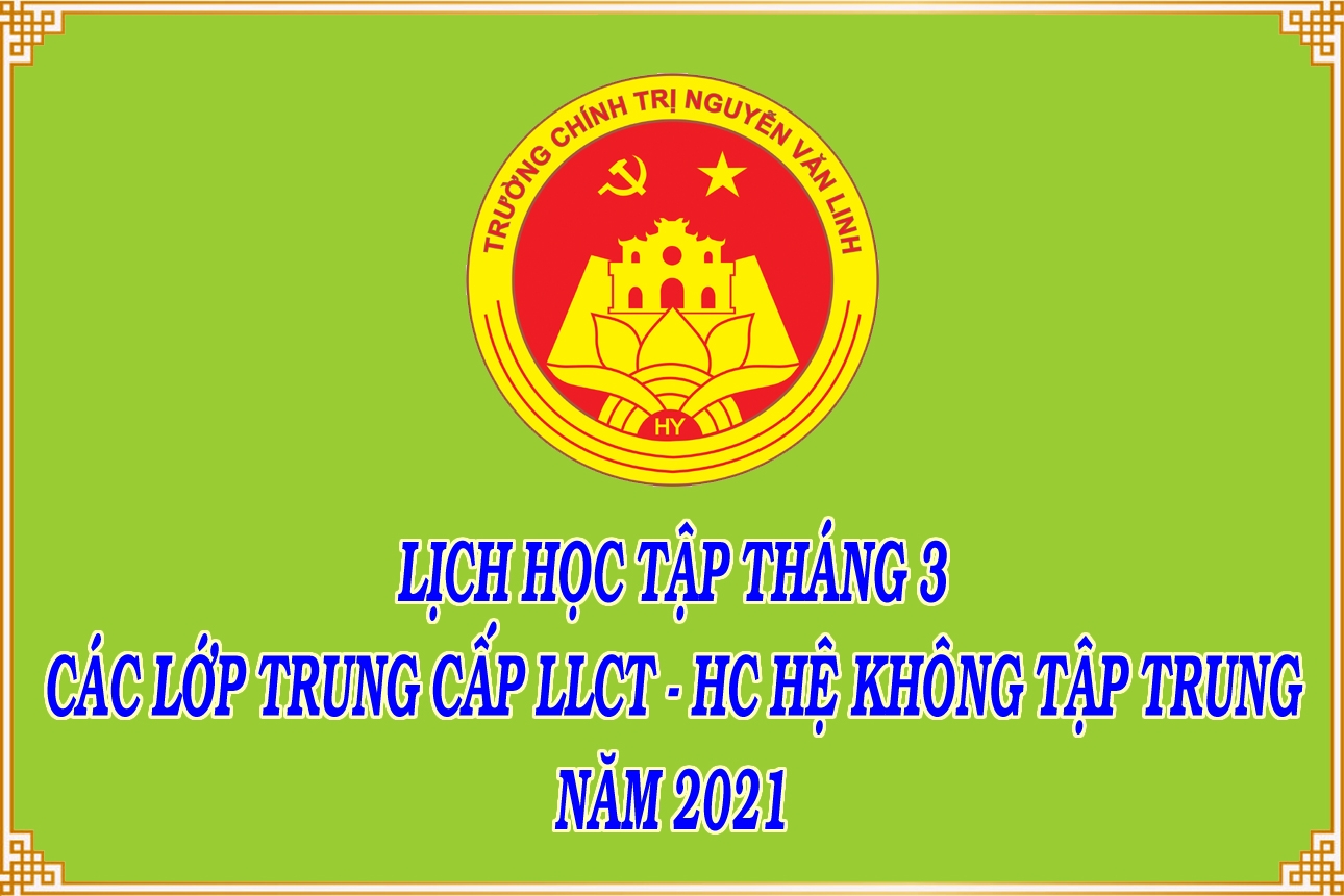 Lịch học tập tháng 3/2021 lớp TCLLCT-HC hệ không tập trung KA-04