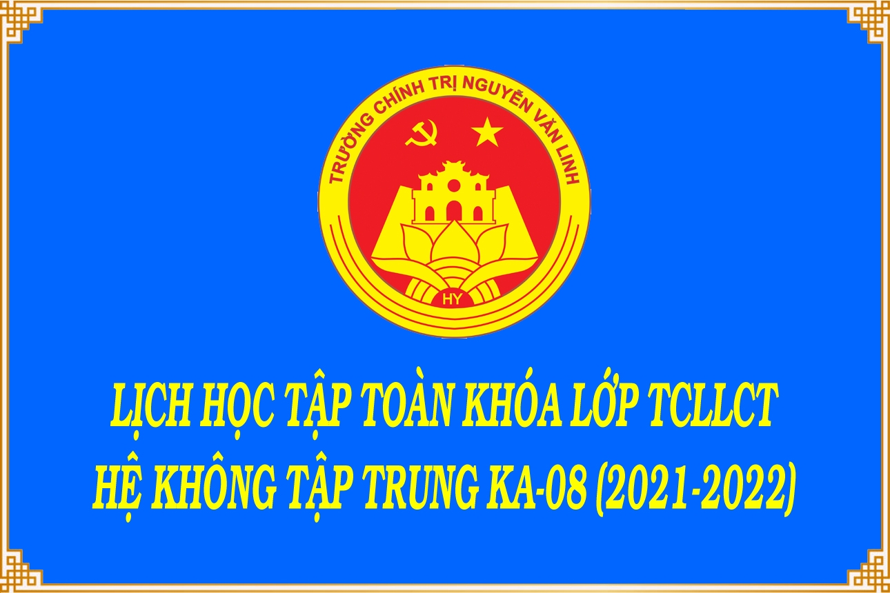 Lịch học tập toàn khóa lớp TCLLCT - HC Hệ không tập trung KA-08 (2021 - 2022)